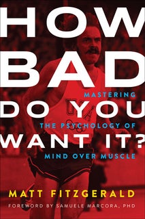 How Bad Do You Want It? Matt Fitzgerald